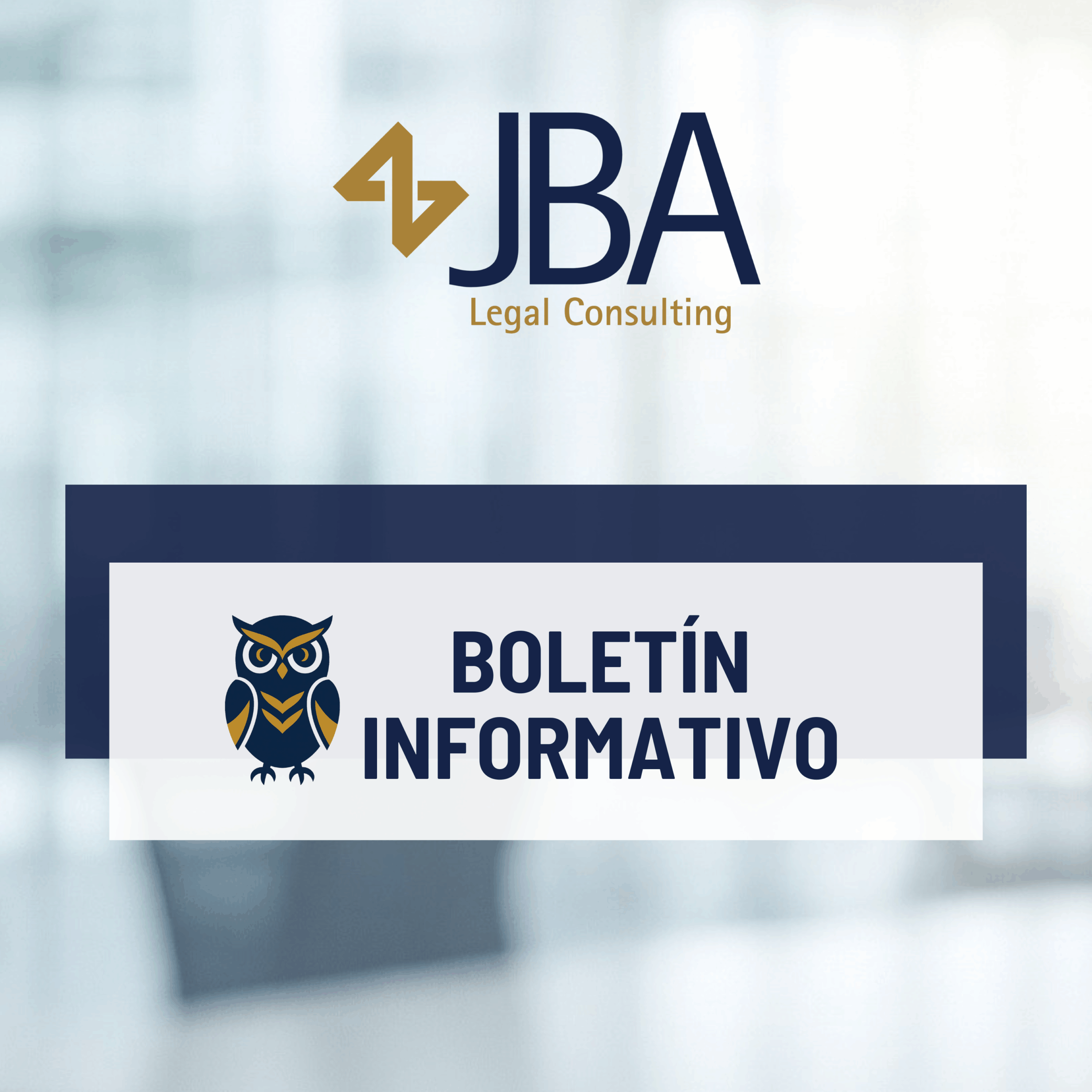 Boletín Informativo JBA Legal Consulting